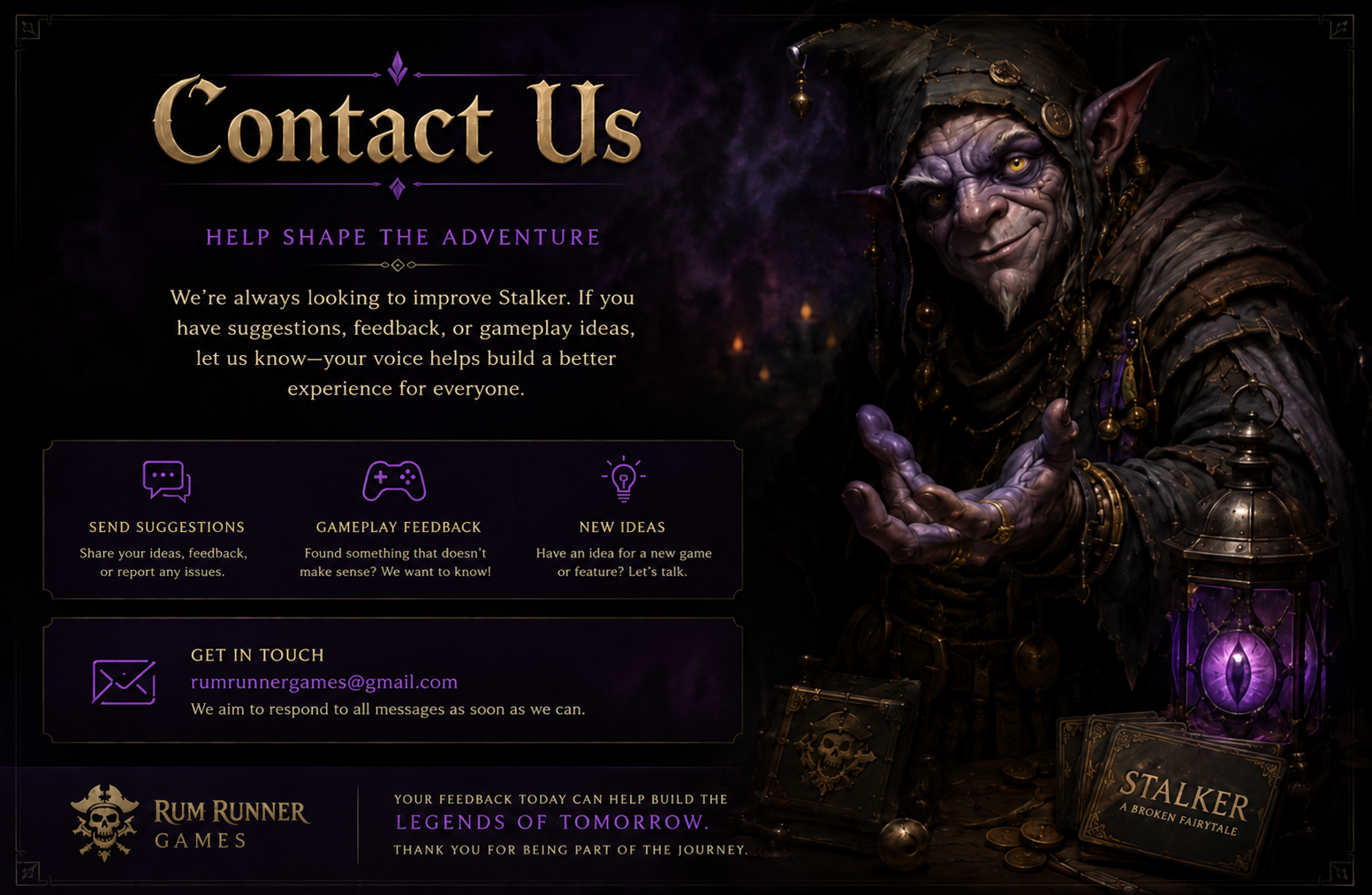 Contact Us — Help improve Stalker. Send suggestions, feedback, or gameplay ideas to Rum Runner Games.