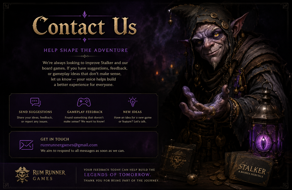 Contact Us — Help improve Stalker and our board games. Send suggestions, gameplay feedback, or new ideas to Rum Runner Games.